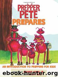 Prepper Pete Prepares: An Introduction to Prepping for Kids (Prepper Pete and Friends) by Kermit Jones Jr