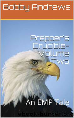 Prepper's Crucible-Volume Two: A Post Apocalyptic Tale by Bobby Andrews