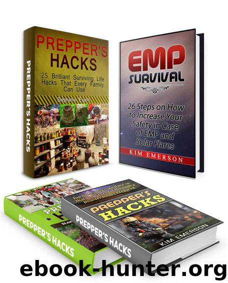 Prepper's Hacks Box Set: 122 Steps and Resources To Increase Your Preparedness in Case of Electromagnetic Pulse Attack (preppers survival guide, ultimate preppers guide, survivalist) by Stephanie Evans & Alvin Powell & Kim Emerson