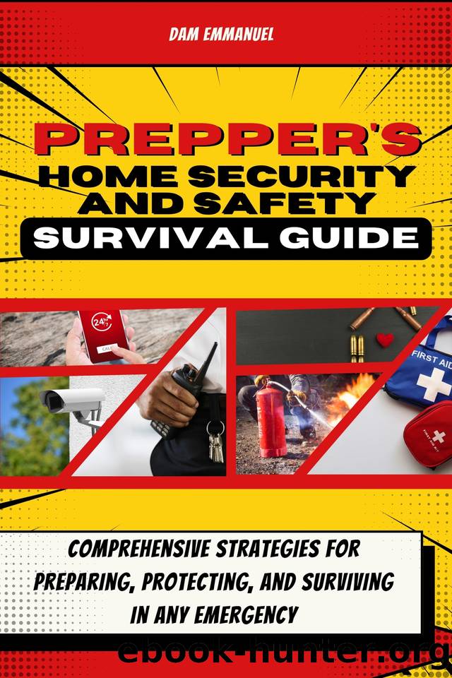 Prepper's Home Security and Safety Survival Guide : Comprehensive Strategies for Preparing, Protecting, and Surviving in Any Emergency by Emmanuel Dam