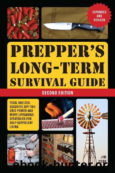 Prepper's Long-Term Survival Guide, 2nd Edition: Food, Shelter, Security, Off-the-Grid Power and More Life-Saving Strategies for Self-Sufficient Living (Expanded and Revised) (Books for Preppers) by Jim Cobb