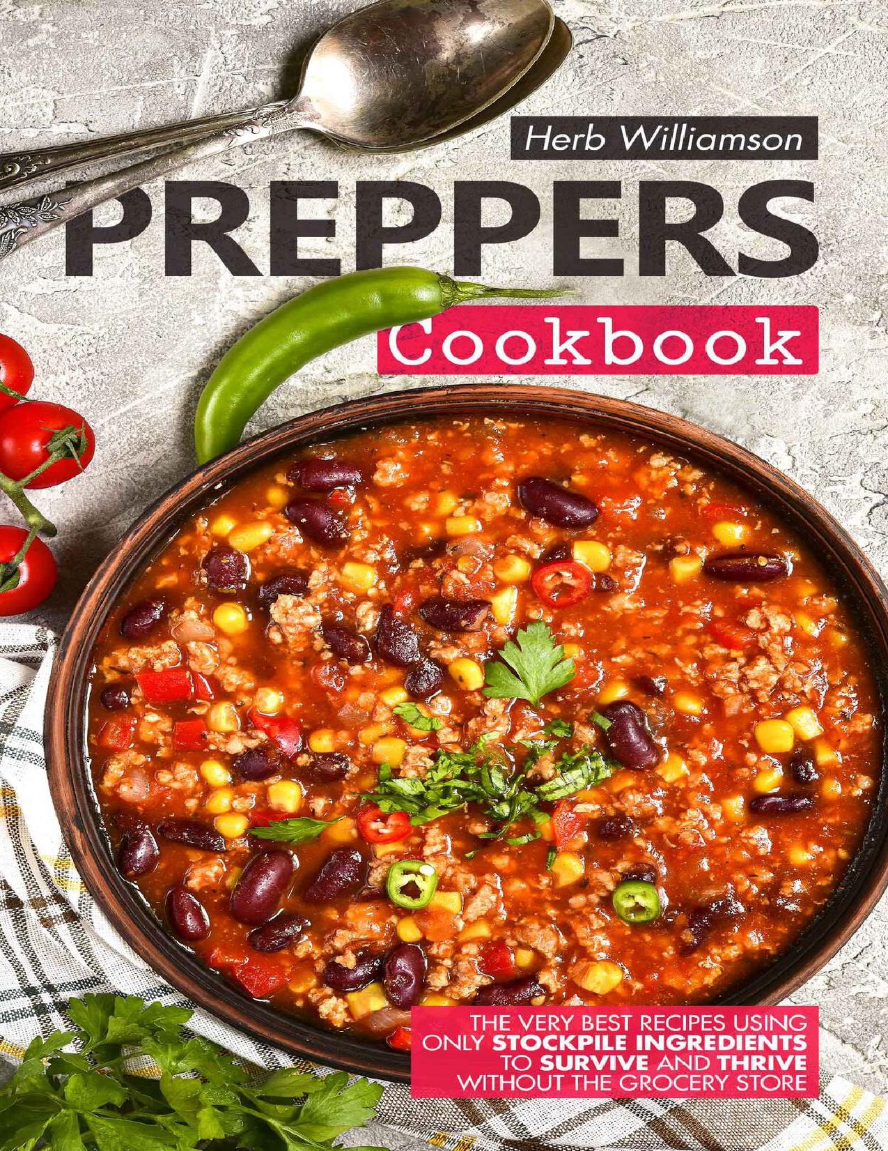 Preppers Cookbook: The Very Best Recipes Using Only Stockpile Ingredients to Survive and Thrive Without the Grocery Store by Williamson Herb