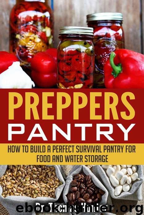 Preppers Pantry: How to Build a Perfect Survival Pantry for Food and Water Storage (Survival Pantry - Your Complete Guide to Stocking Up and Surviving Anything) by Thomas Hunter