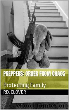Preppers: Order from Chaos: Protecting Family (The Falling Book 2) by P.D. Clover
