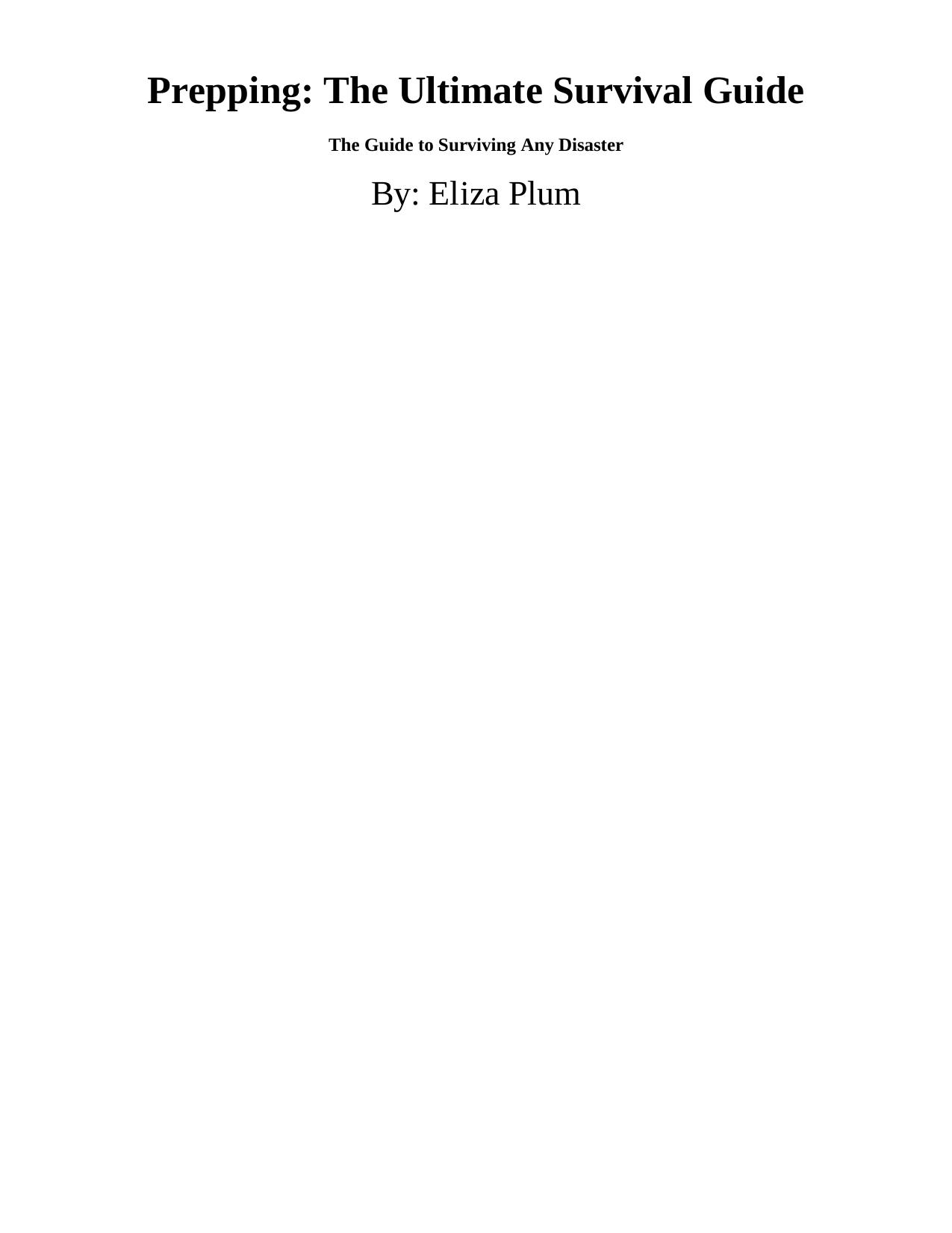 Prepping, the Ultimate Survival Guide The Guide to Surviving Any Disaster by Plum Eliza