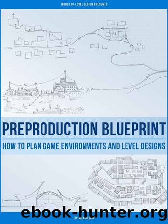 Preproduction Blueprint: How to Plan Game Environments and Level Designs by Alex Galuzin