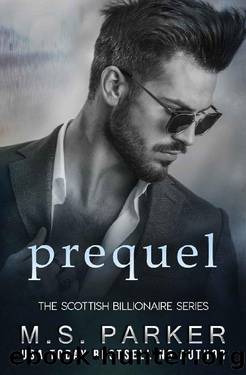 Prequel â The Scottish Billionaire by M. S. Parker