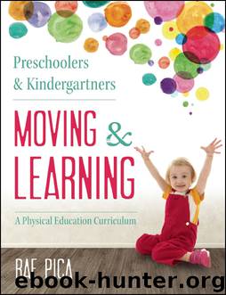 Preschoolers and Kindergartners Moving and Learning by Rae Pica