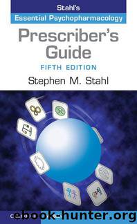 Prescriber's Guide: Stahl's Essential Psychopharmacology (Stahl's Essential Psychopharmacology(PPR)) by Stephen M. Stahl