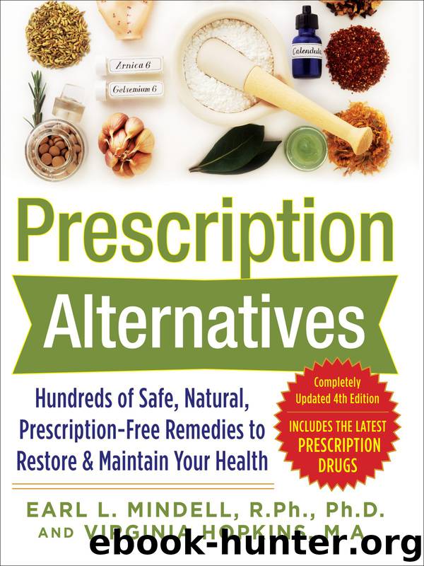 Prescription Alternatives: Hundreds of Safe, Natural, Prescription-Free Remedies to Restore and Maintain Your Health by Earl Mindell;Virginia Hopkins