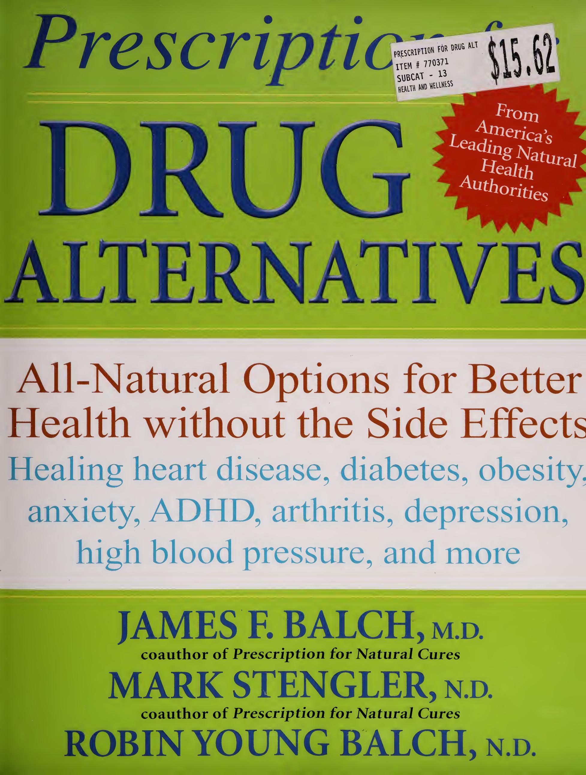 Prescription for Drug Alternatives: All-Natural Options for Better Health without the Side Effects by James F. Balch Mark Stengler Robin Young-Balch