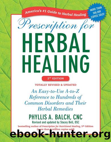 Prescription for Herbal Healing, 2nd Edition: An Easy-to-Use A-to-Z Reference to Hundreds of Common Disorders and Their Herbal Remedies by Balch CNC Phyllis A. & Stacey Bell