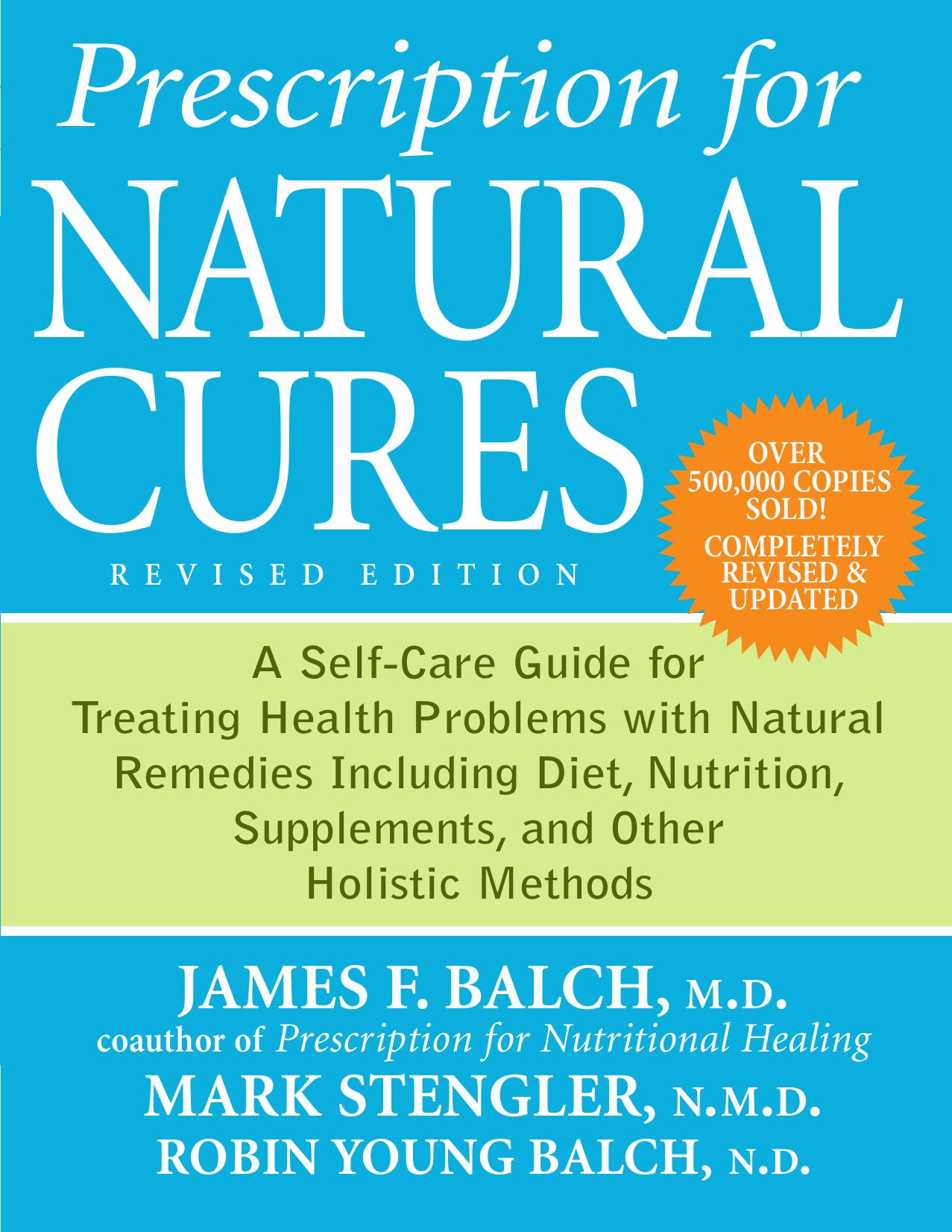 Prescription for natural cures: a self-care guide for treating health problems with natural remedies including diet and nutrition, nutritional supplements, bodywork, and more by Balch James F.;Stengler Mark;Young-Balch Robin