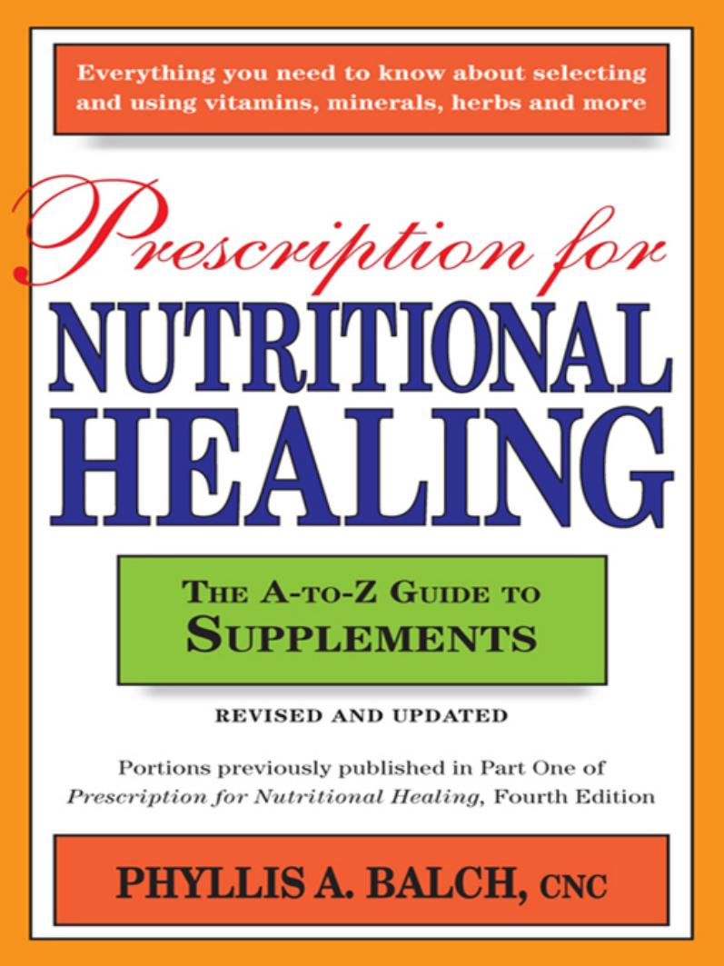 Prescription for nutritional healing. The A-to-Z guide to supplements by Balch P.A