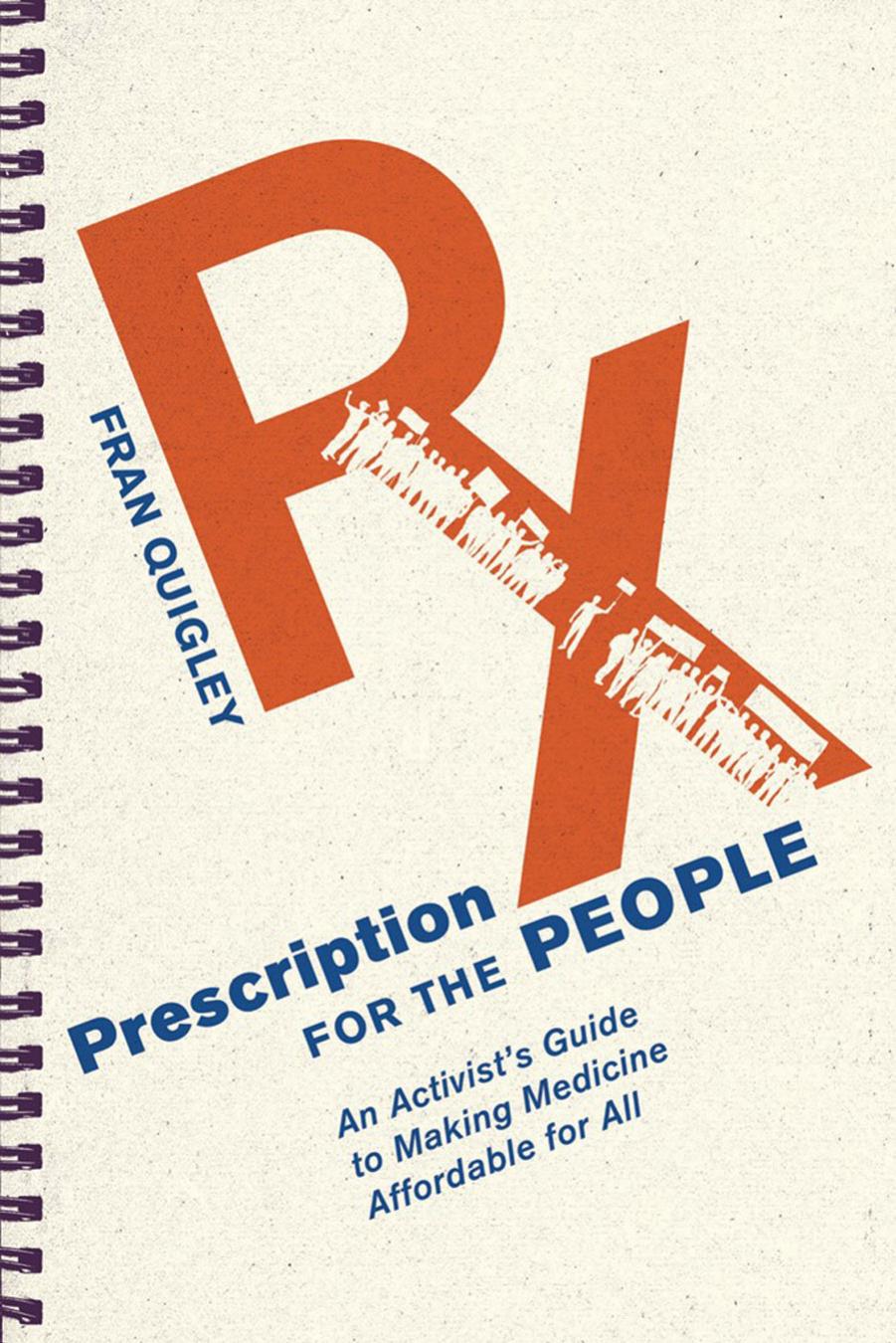 Prescription for the People: An Activistâs Guide to Making Medicine Affordable for All by Fran Quigley
