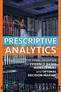 Prescriptive Analytics: The Final Frontier for Evidence-Based Management and Optimal Decision Making by Dursun Delen