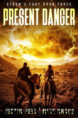 Present Danger: Book 3 of the Storm's Fury Series: (An Epic Post-Apocalyptic Survival Thriller) by Justin Bell & Mike Kraus