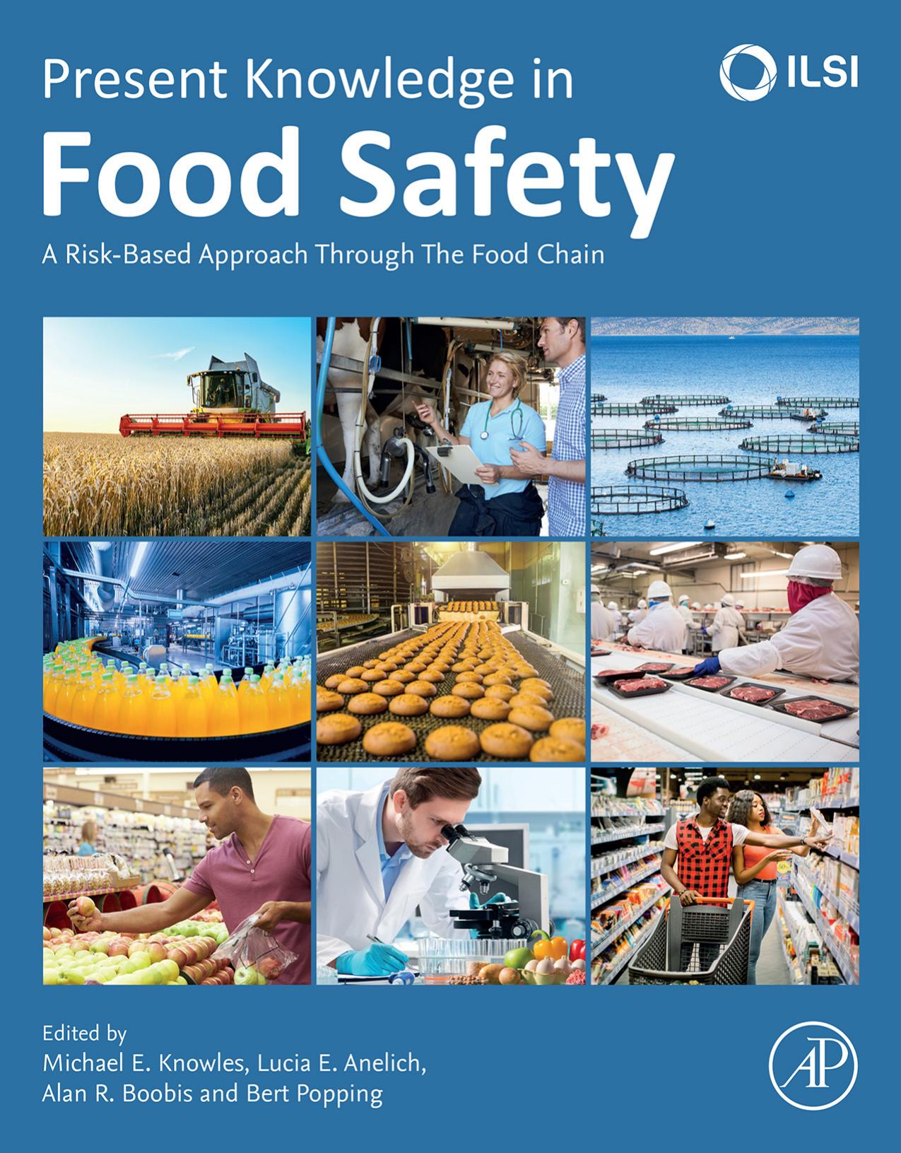 Present Knowledge in Food Safety: A Risk-Based Approach Through the Food Chain by Michael E. Knowles Lucia Anelich Alan Boobis Bert Popping