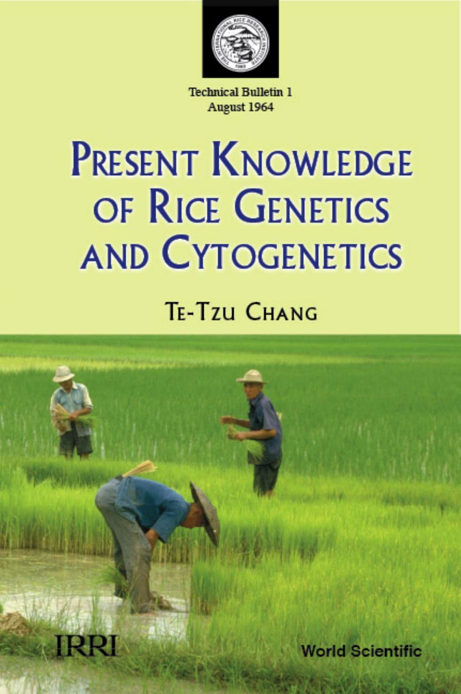 Present Knowledge of Rice Genetics and Cytogenetics (Rice Genetics Collection) by Te-tzu Chang