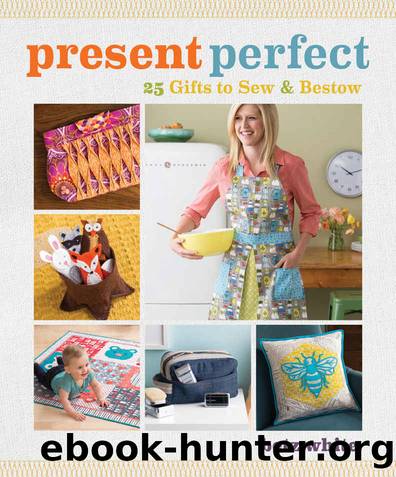 Present Perfect: 25 Gifts to Sew & Bestow by Betz White