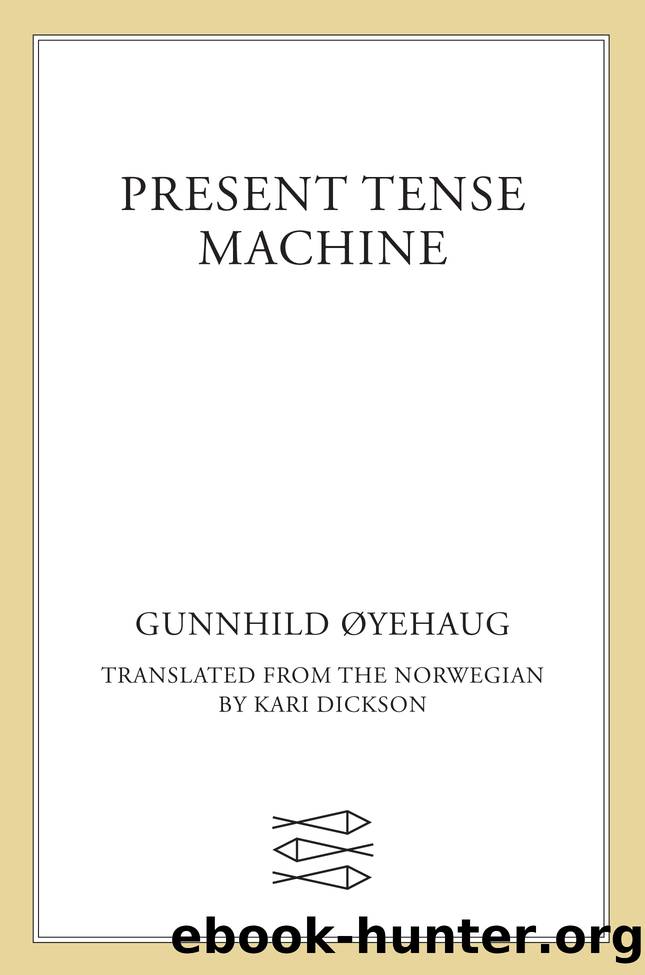Present Tense Machine by Gunnhild Øyehaug
