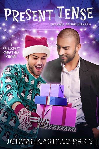 Present Tense: A Spellcraft Christmas Short (The ABCs of Spellcraft Book 8) by Jordan Castillo Price