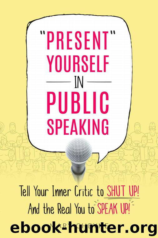 Present" Yourself in Public Speaking: Tell Your Inner Critic to SHUT UP! And the Real You to SPEAK UP! by Mary Cheyne