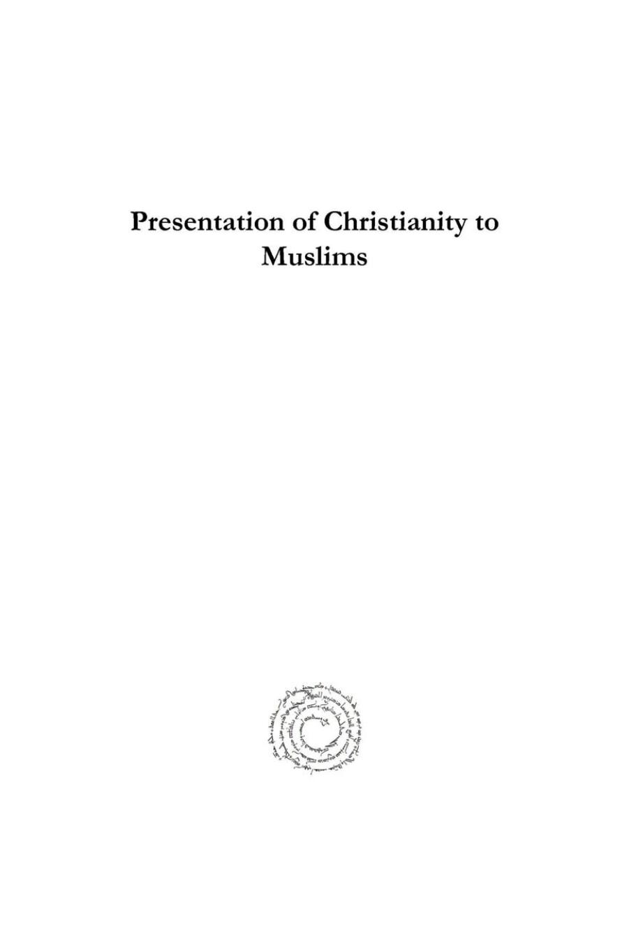 Presentation of Christianity to Muslims: The Report of a Committee Approved by the Board of Missionary Preparation (Christianity in the Islamic World) by Gorgias Press