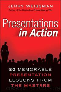 Presentations in Action by Jerry Weissman