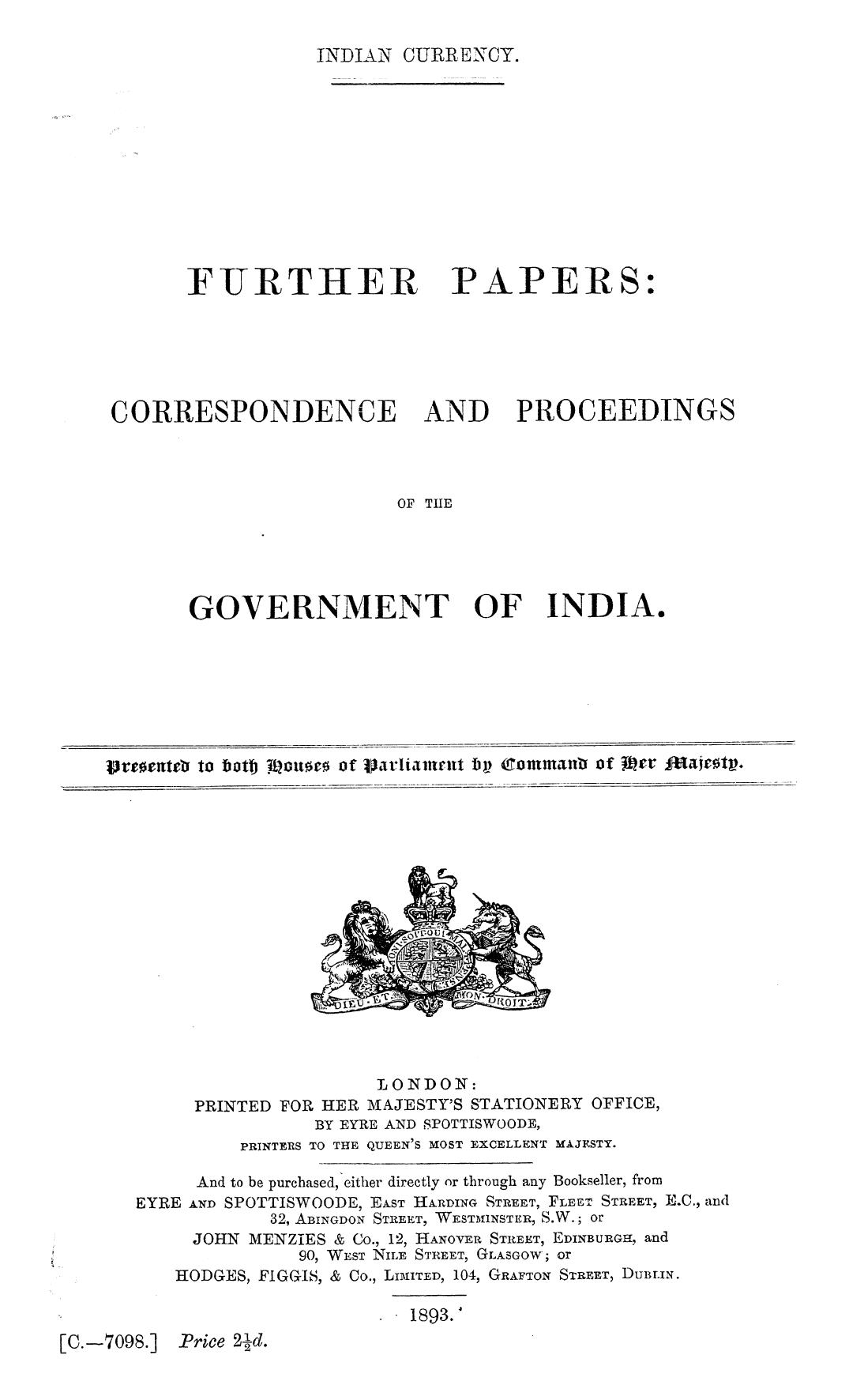 Presented TO BOTH Houses OF Parliament BY Command OF HER Majesty - Further papers  correspondence and proceedings of the government of india by 1893