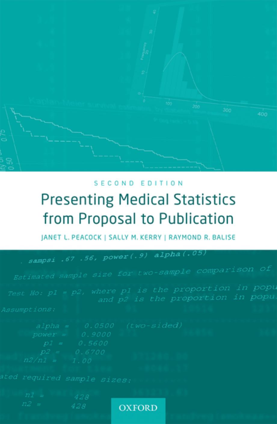 Presenting Medical Statistics From Proposal To Publication by Janet L. Peacock Sally M. Kerry Raymond R. Balise
