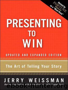 Presenting to Win: The Art of Telling Your Story, Updated and Expanded Edition by Weissman Jerry