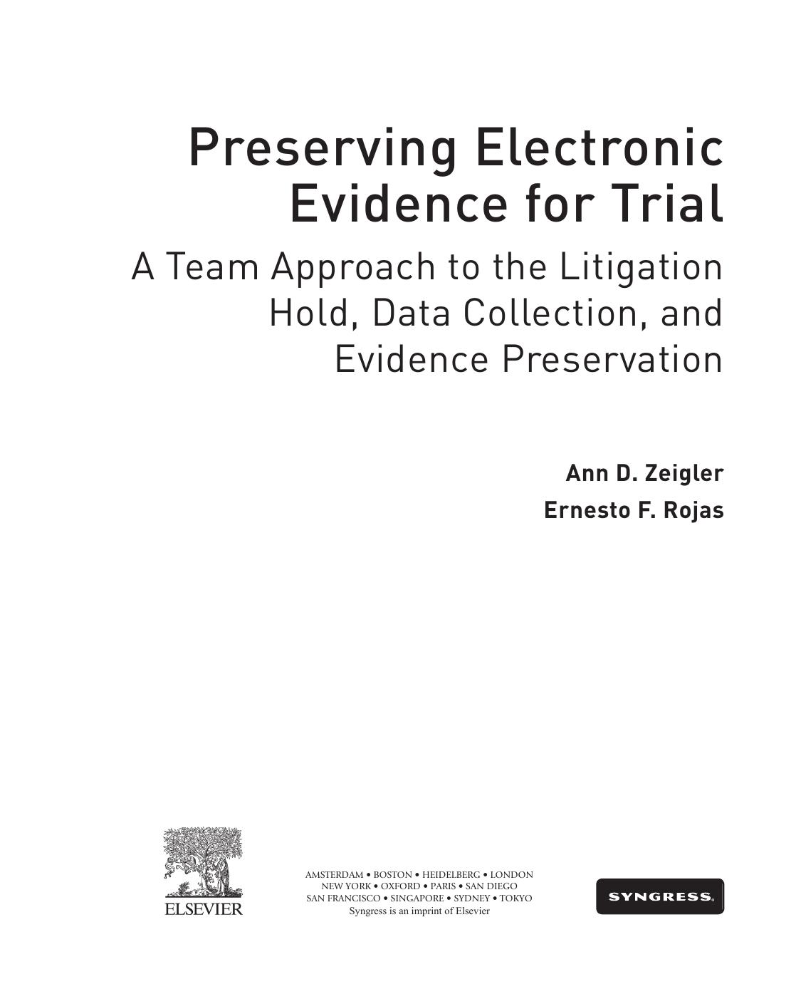 Preserving Electronic Evidence for Trial. A Team Approach to the Litigation Hold, Data Collection, and Preservation of Digital Evidence by Rojas Ernesto F.; Zeigler Ann D