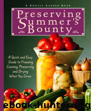 Preserving Summer's Bounty: A Quick and Easy Guide to Freezing, Canning, Preserving and Dryong What You Grow by Susan Mcclure