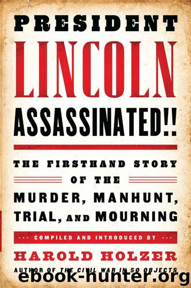 President Lincoln Assassinated!!: The Firsthand Story of the Murder, Manhunt, Tr: (A Special Publication of The Library of America) by Harold Holzer