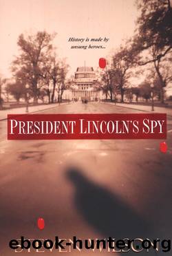 President Lincoln's Spy by Steven Wilson