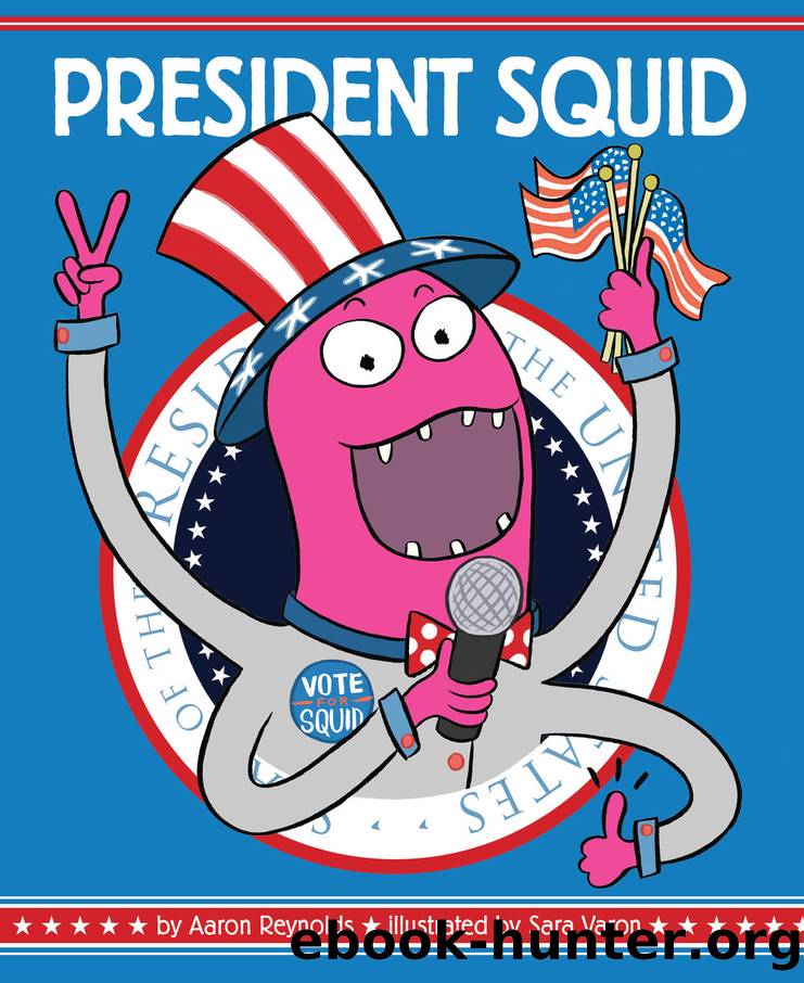President Squid by Aaron Reynolds