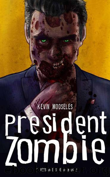 President Zombie (The Resistance is Dead Book 2) by Kevin Mooseles
