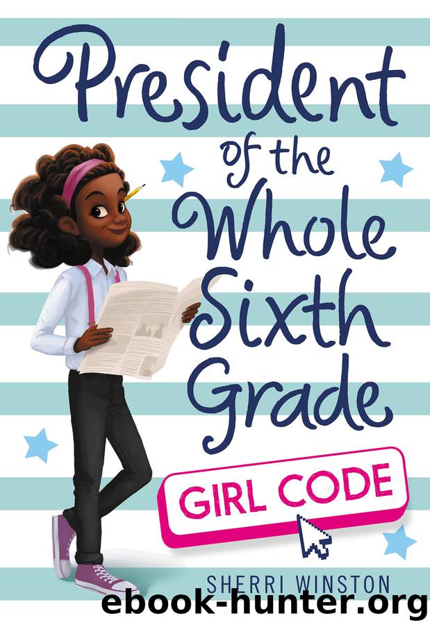 President of the Whole Sixth Grade: Girl Code by Sherri Winston
