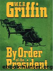 Presidential Agent 01 - By Order Of The President by W. E. B. Griffin