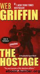 Presidential Agent 02 - The Hostage by W. E. B. Griffin