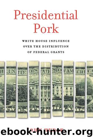 Presidential Pork: White House Influence Over the Distribution of Federal Grants by John Hudak