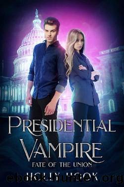 Presidential Vampire: Fate of the Union by Holly Hook