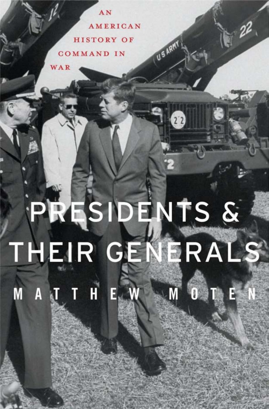 Presidents and Their Generals: An American History of Command in War by Matthew Moten