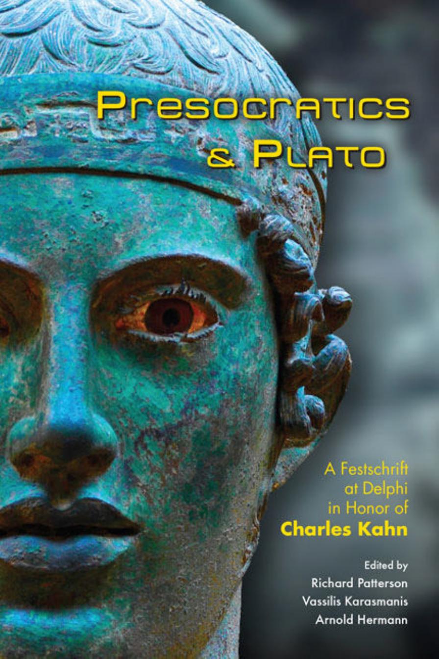 Presocratics and Plato: Festschrift at Delphi in Honor of Charles Kahn by Richard Patterson Vassilis Karasmanis Arnold Hermann