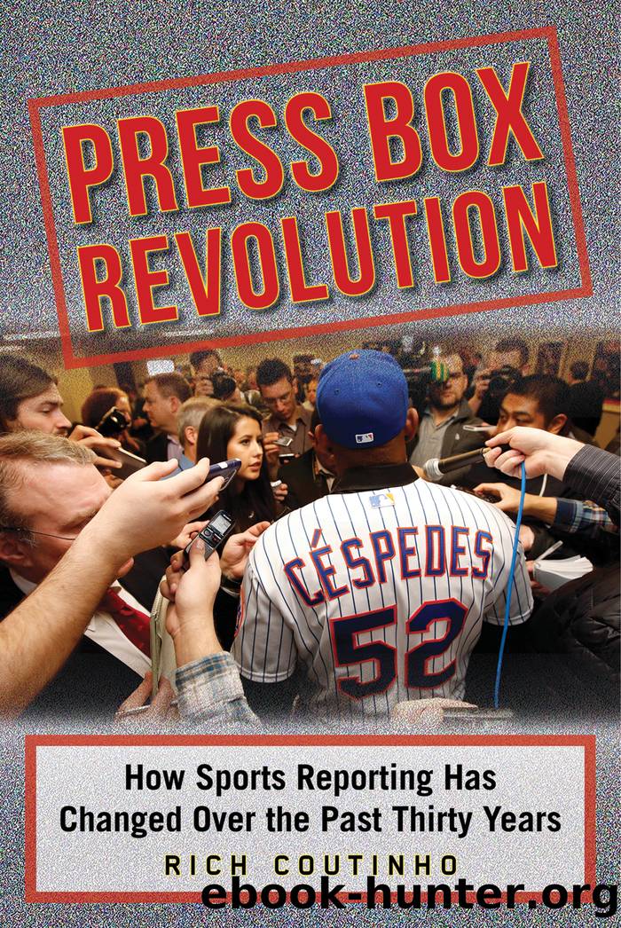 Press Box Revolution: How Sports Reporting Has Changed Over the Past Thirty Years by Rich Coutinho