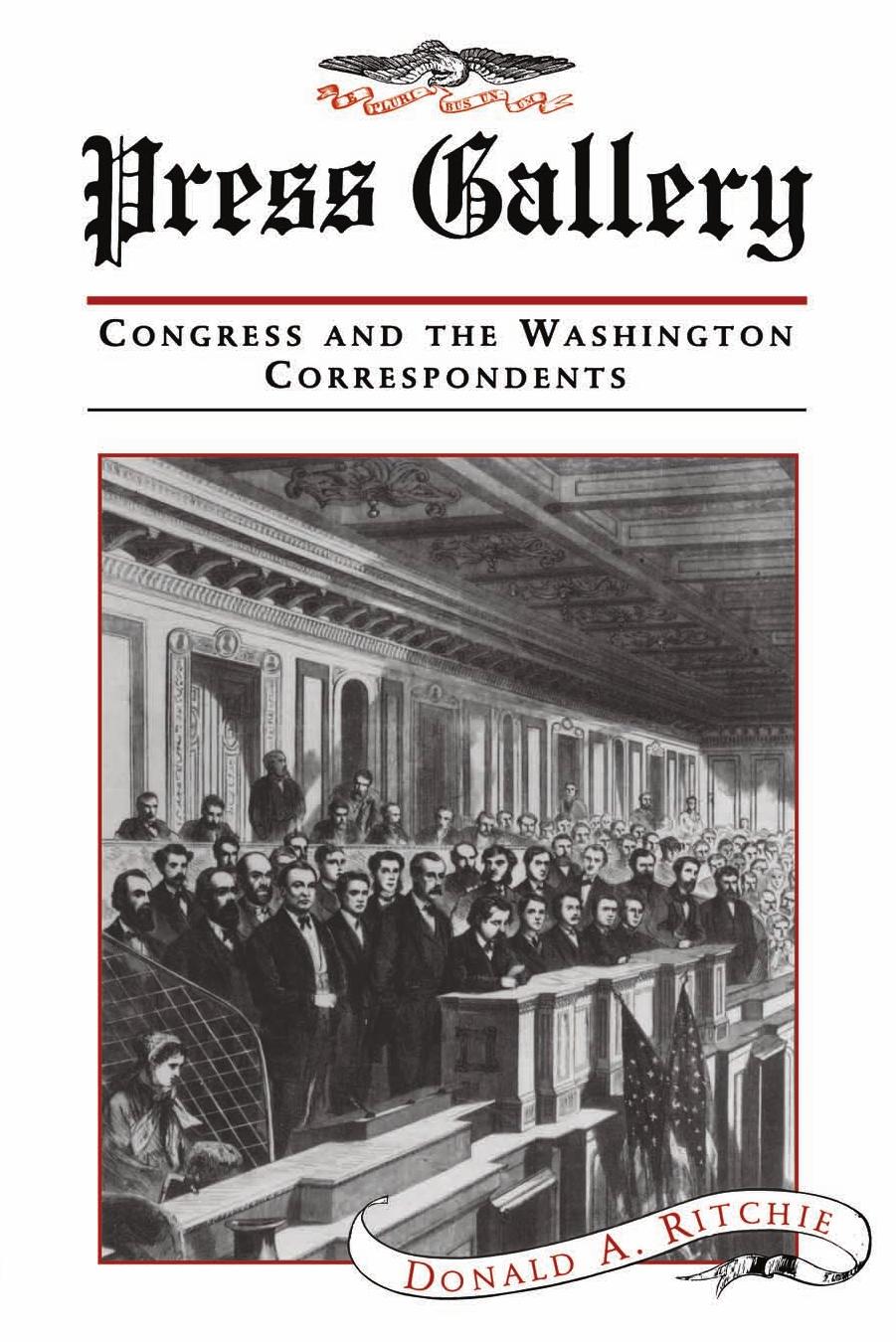 Press Gallery: Congress and the Washington Correspondents by Ritchie Donald A