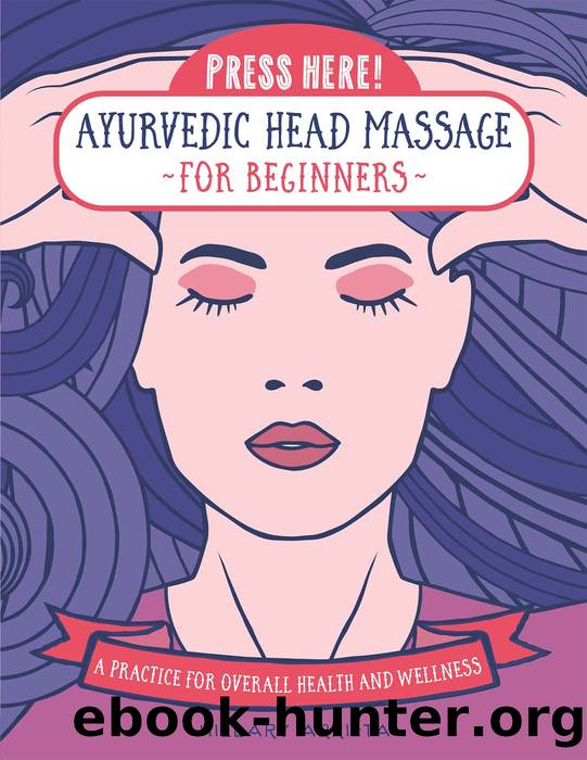 Press Here! Ayurvedic Head Massage for Beginners by Hillary Arrieta