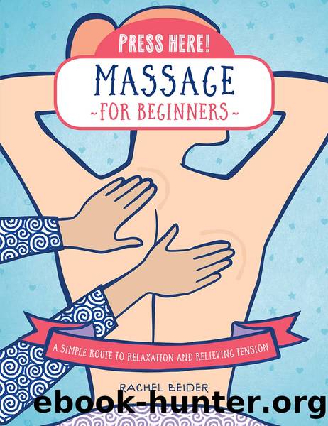 Press Here! Massage for Beginners by Rachel Beider