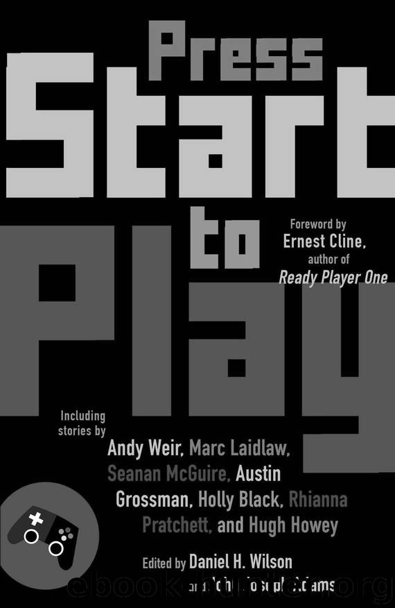 Press Start to Play by Wilson Daniel H. & Adams John Joseph